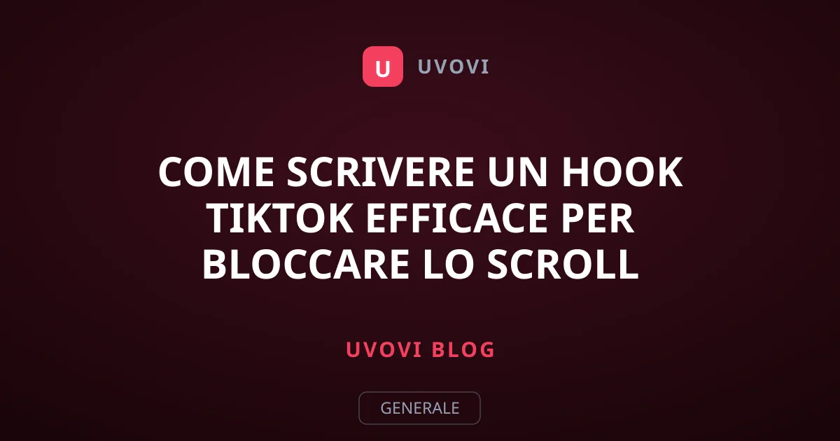 Come Scrivere un Hook TikTok Efficace per Bloccare lo Scroll