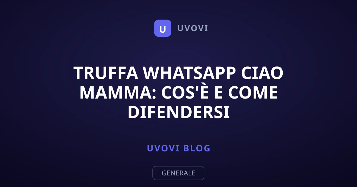 Truffa WhatsApp Ciao Mamma: Cos'è e Come Difendersi